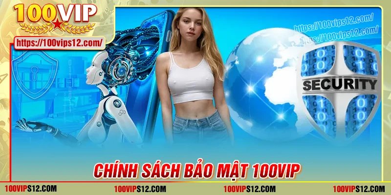 Những quy định trong chính sách bảo mật 100VIP