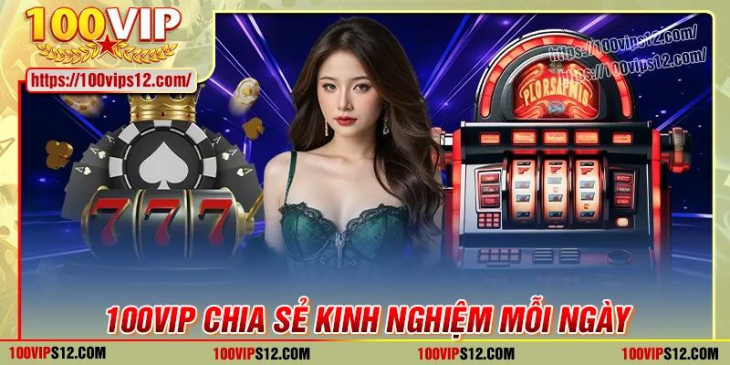 100VIP chia sẻ chiến lược cá cược thắng lớn mỗi ngày