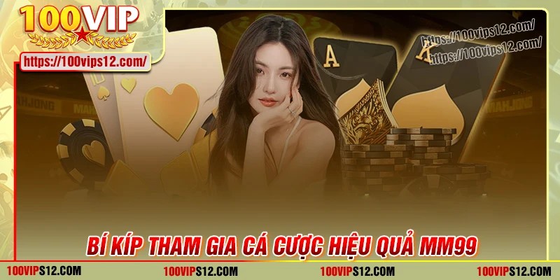 Bí kíp tham gia cá cược hiệu quả tại MM99