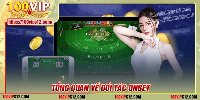 Tổng quan về đối tác ONBET uy tín