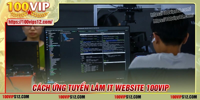 Cách thức ứng tuyển IT website tại công ty 100VIP