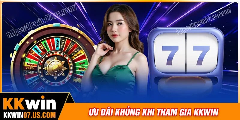 Ưu đãi cực khủng cho hội viên tại nhà cái KKWIN