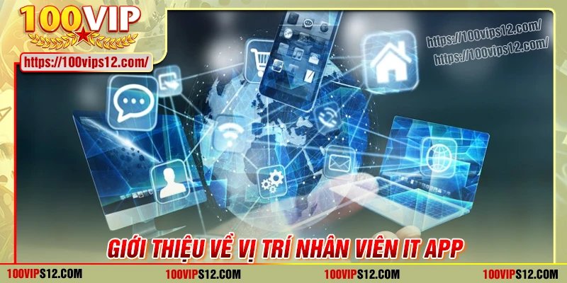 Giới thiệu vị trí nhân viên IT App 100VIP