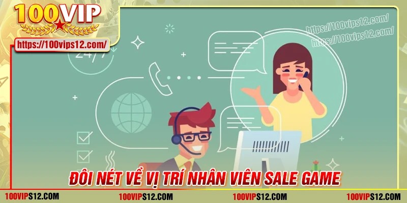 Đôi nét về vị trí nhân viên sale game 100VIP