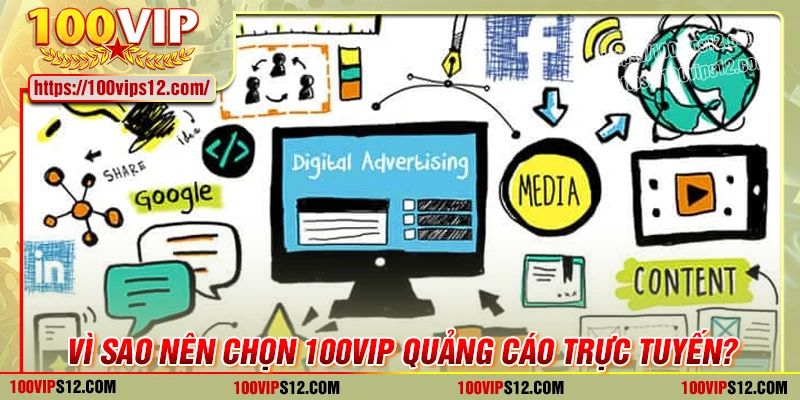 Tại sao 100VIP là lựa chọn cho quảng cáo trực tuyến?