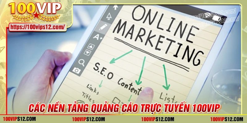 Các nền tảng quảng cáo trực tuyến phổ biến tại 100VIP