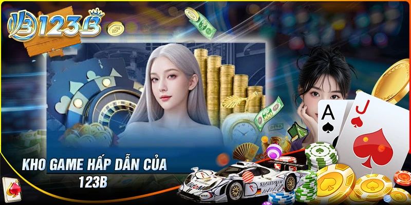 Điểm danh các sảnh chơi vô cùng thu hút tại 123B com