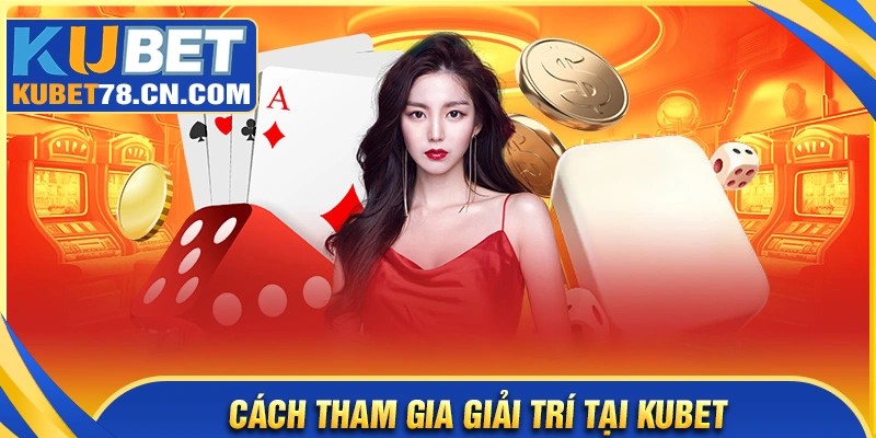 Cách nhập cuộc Kubet com siêu đơn giản