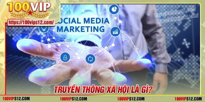 Truyền thông xã hội là gì?
